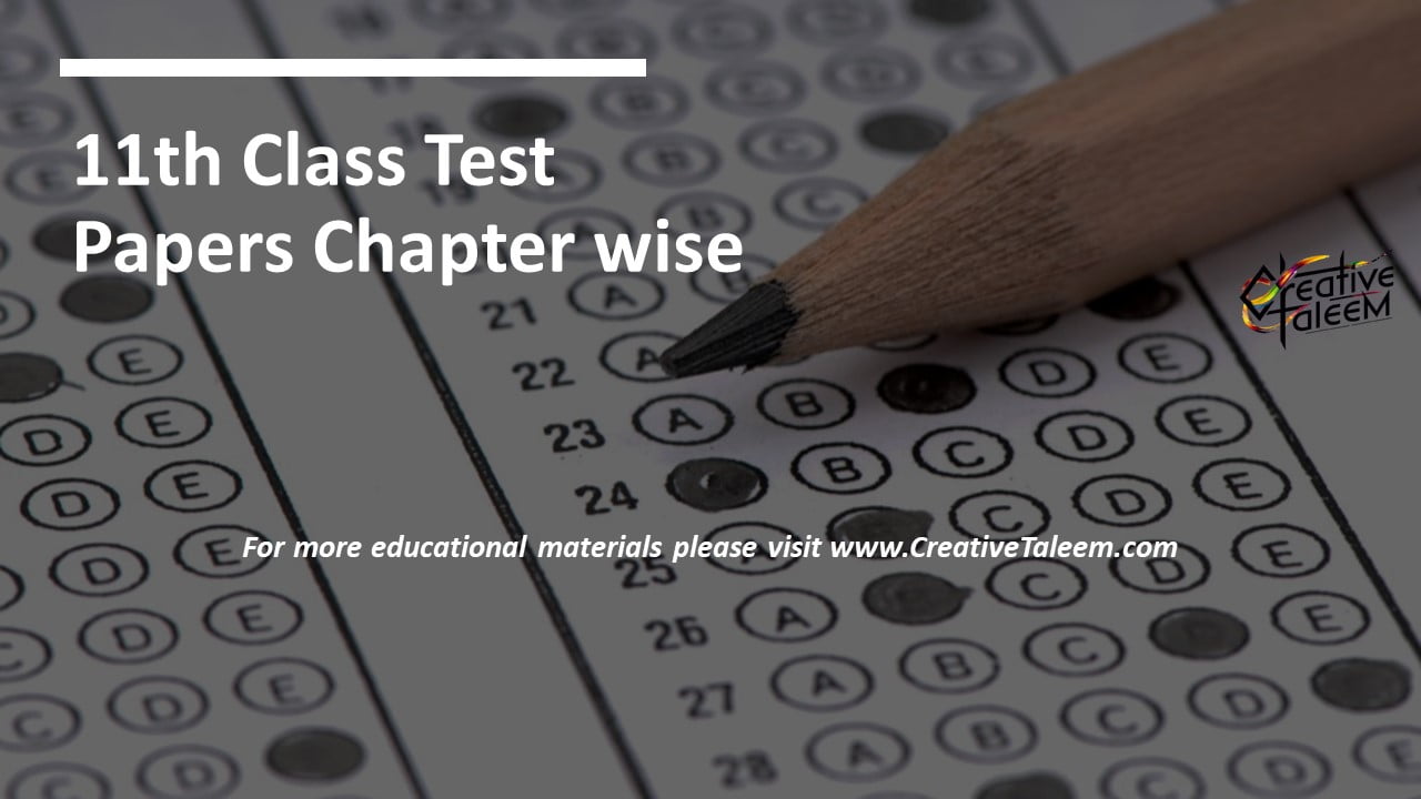 11th Class Chapter-wise Test Papers of All Subjects