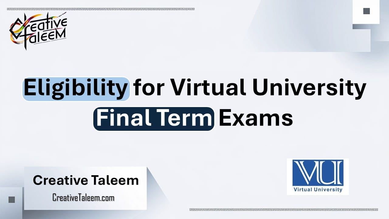 Eligibility Criteria for Virtual University Final Term Exams