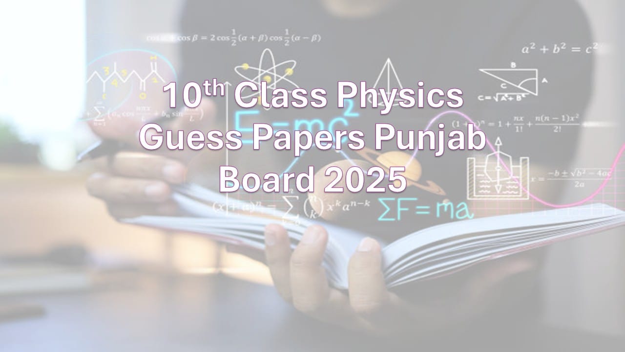 10th Class Physics Guess Papers Punjab Board 2025