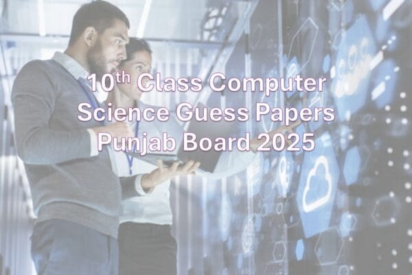 10th Class Computer Science Guess Papers