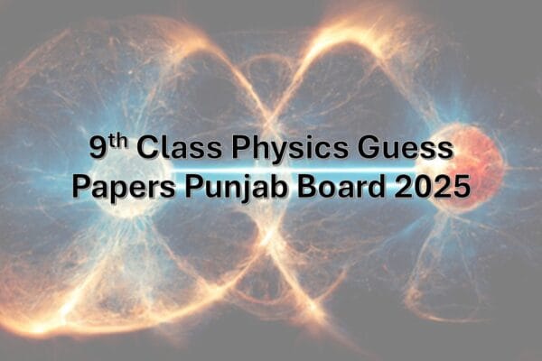 9th Class Physics Guess Papers