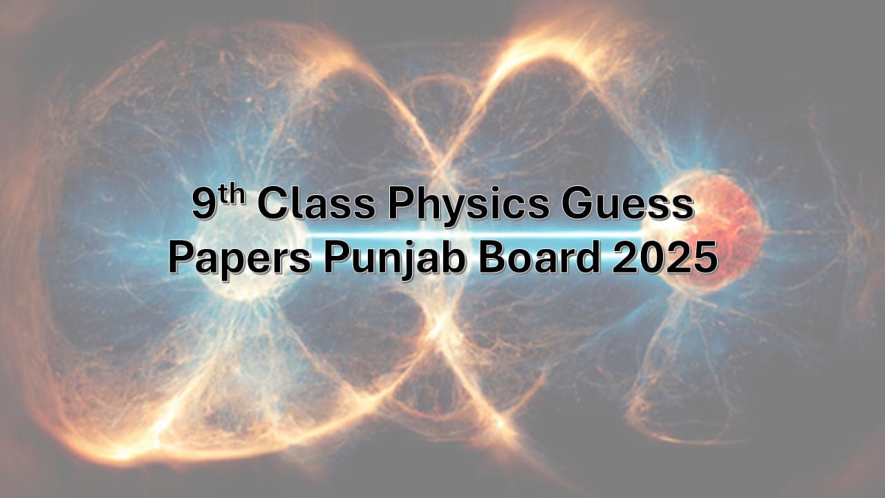 9th Class Physics Guess Papers